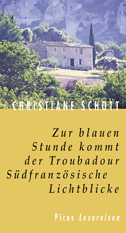 

Zur blauen Stunde kommt der Troubadour. Südfanzösische Lichtblicke