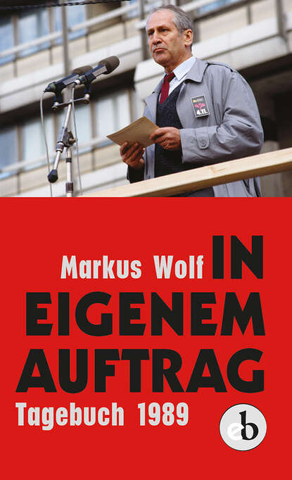 Markus Wolf - In eigenem Auftrag