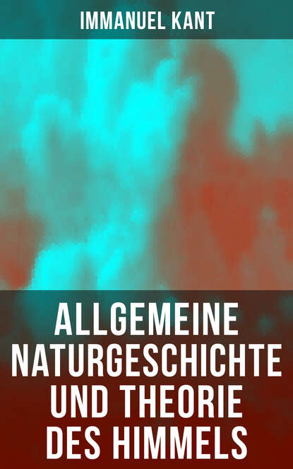 

Allgemeine Naturgeschichte und Theorie des Himmels