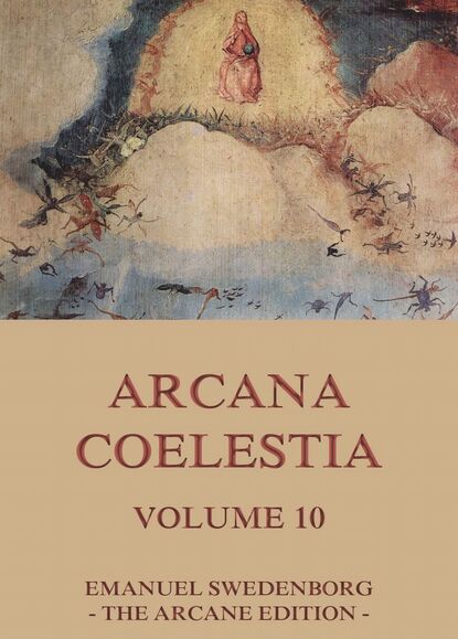 Emanuel Swedenborg - Arcana Coelestia, Volume 10