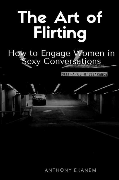 Anthony Ekanem - The Art of Flirting