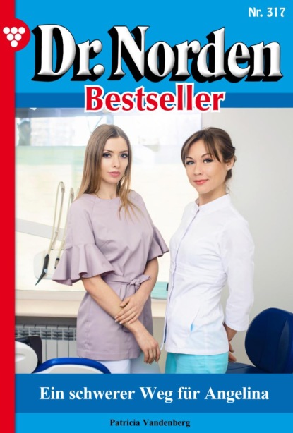 

Dr. Norden Bestseller 317 – Arztroman