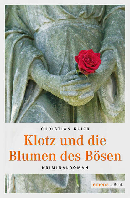 Christian  Klier - Klotz und die Blumen des Bösen