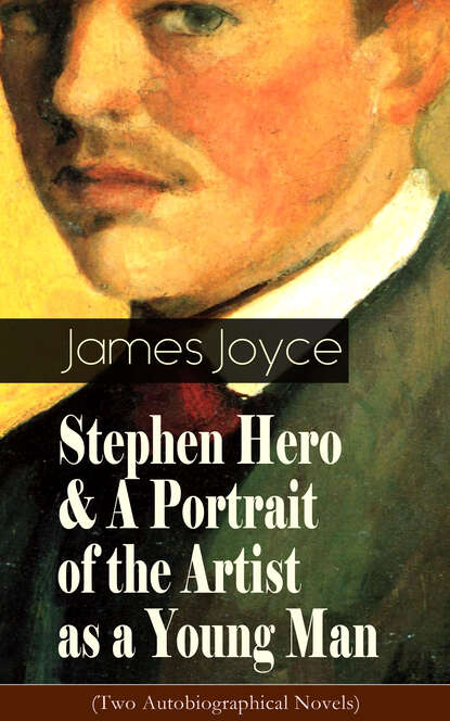 James Joyce - Stephen Hero & A Portrait of the Artist as a Young Man (Two Autobiographical Novels)