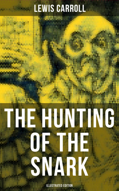 Льюис Кэрролл — The Hunting of the Snark (Illustrated Edition)