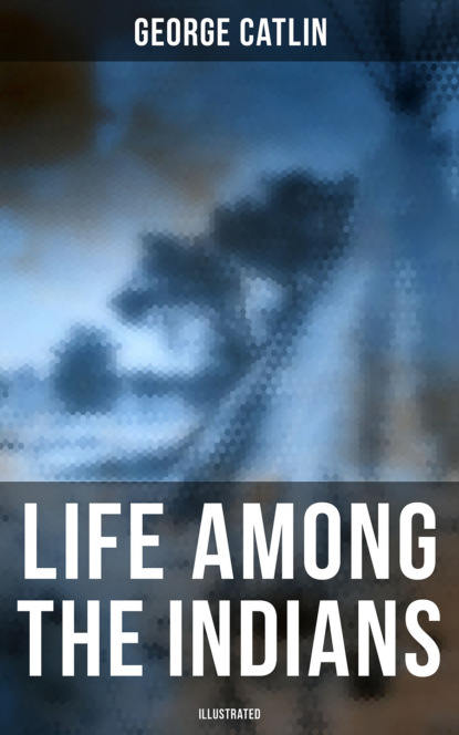 

Life Among the Indians (Illustrated)