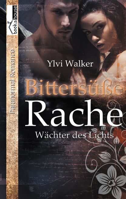 

Bittersüße Rache - Wächter des Lichts 4