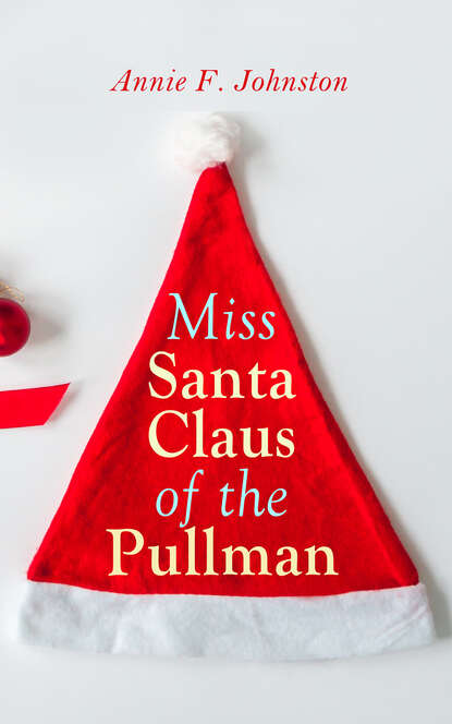 Annie F. Johnston - Miss Santa Claus of the Pullman