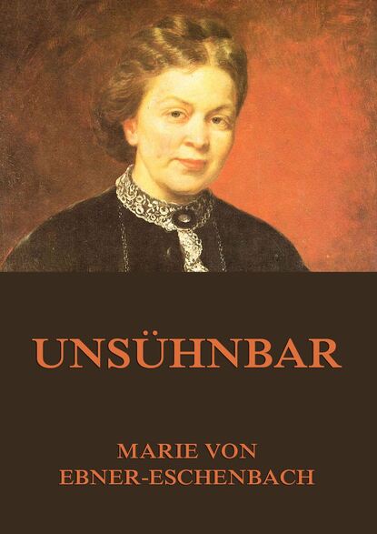 Marie von Ebner-Eschenbach - Unsühnbar