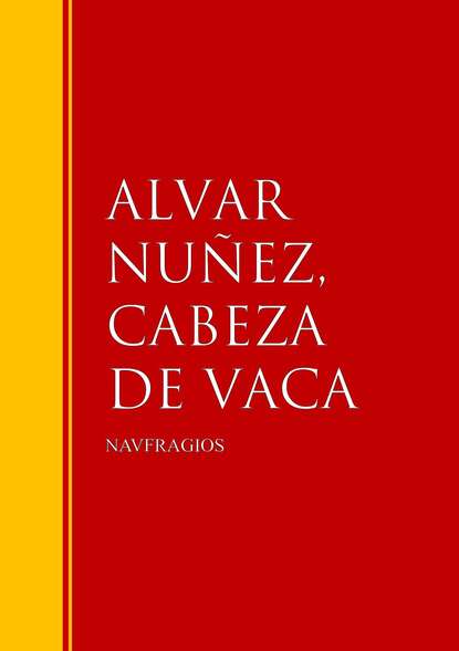 Alvar Nunez Cabeza de  Vaca - NAVFRAGIOS