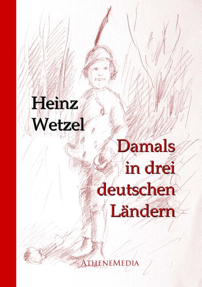 Damals in drei deutschen Ländern (Heinz  Wetzel). 