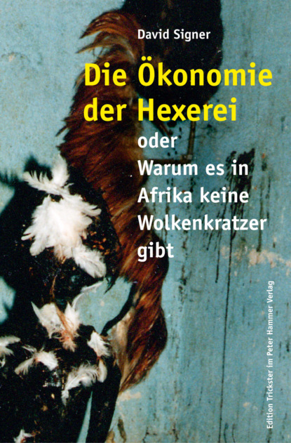 Die Ökonomie der Hexerei (David Signer). 