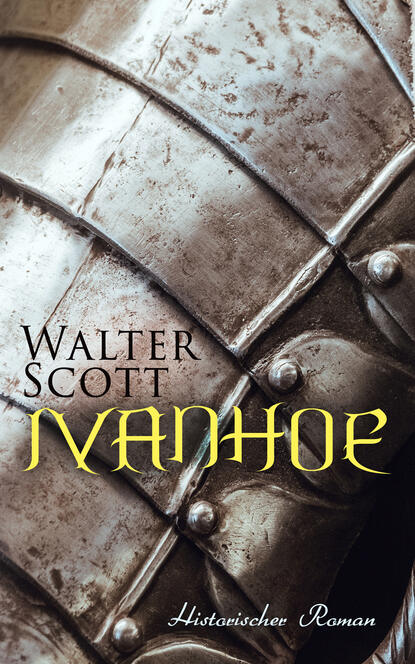 Walter Scott — Ivanhoe: Historischer Roman