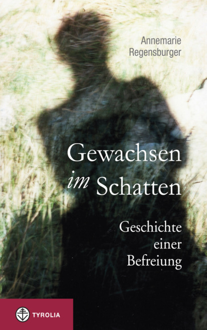 Gewachsen im Schatten (Annemarie Regensburger). 