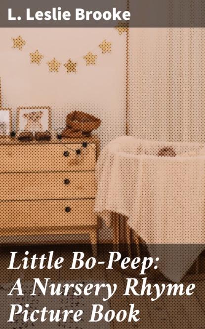 L. Leslie Brooke - Little Bo-Peep: A Nursery Rhyme Picture Book