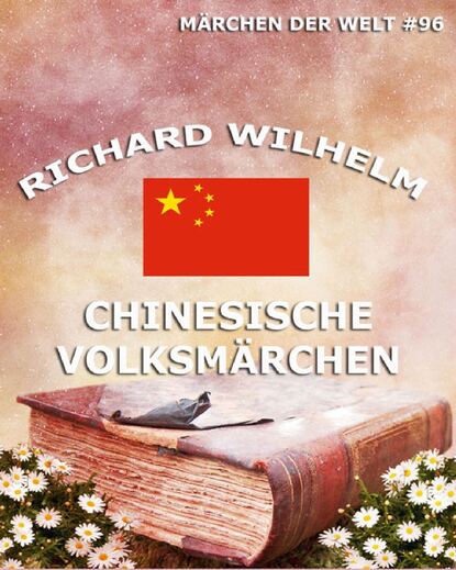 Richard Wilhelm - Chinesische Volksmärchen