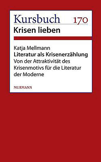 Literatur als Krisenerzählung (Katja Mellmann). 