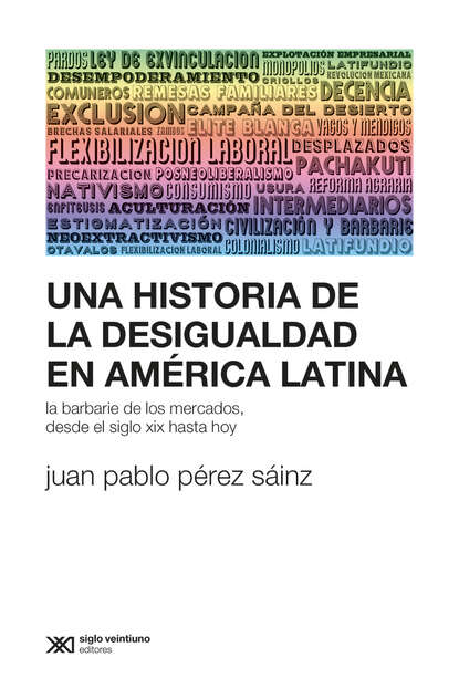 Juan Pablo Pérez Sáinz - Una historia de la desigualdad en América Latina