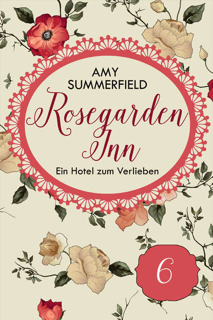 Rosegarden Inn - Ein Hotel zum Verlieben - Folge 6 (Amy Summerfield). 