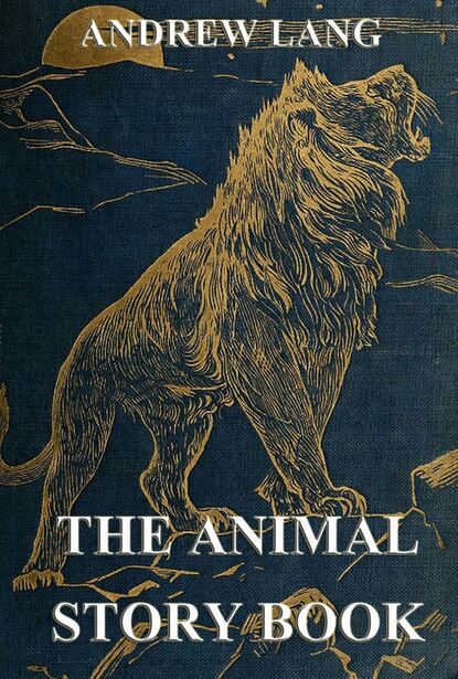 Andrew Lang - The Animal Story Book