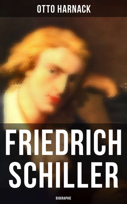 Otto Harnack - Friedrich Schiller: Biographie