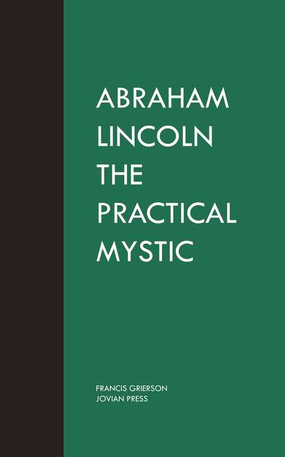 

Abraham Lincoln the Practical Mystic