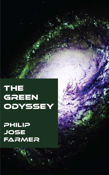 Philip José Farmer - The Green Odyssey