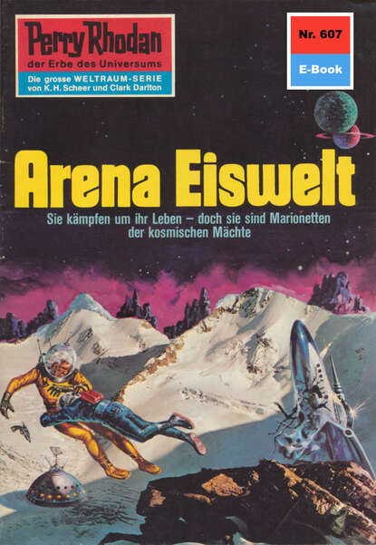 William Voltz - Perry Rhodan 607: Arena Eiswelt