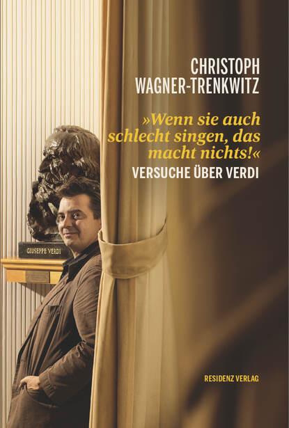 Wenn sie auch schlecht singen, das macht nichts! (Christoph  Wagner-Trenkwitz). 