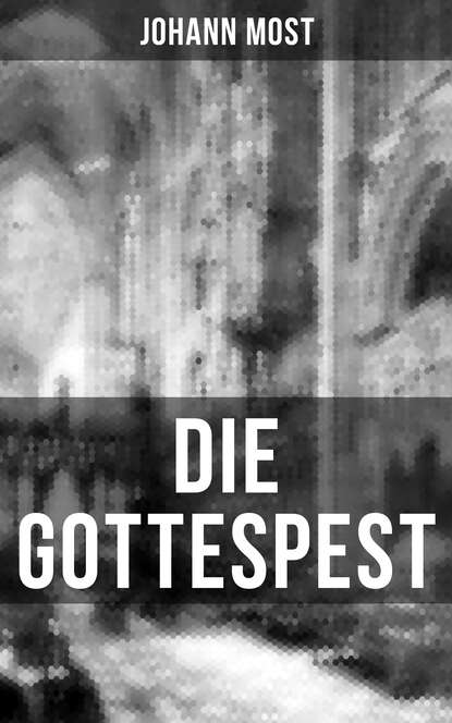 Johann Most - Die Gottespest