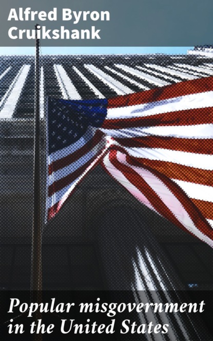 

Popular misgovernment in the United States