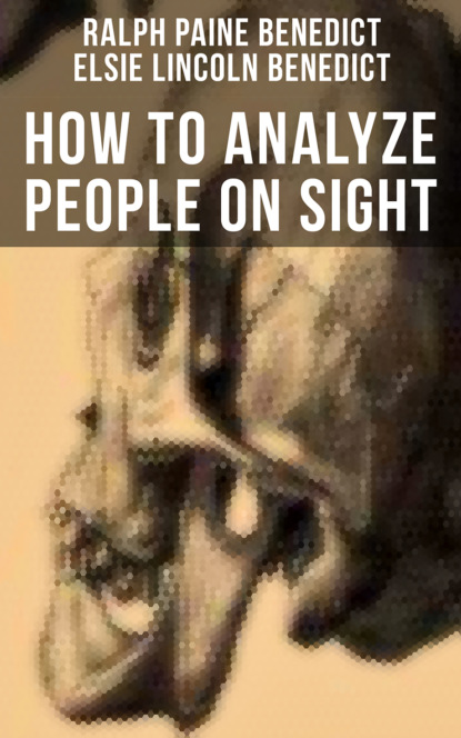 Ralph Paine Benedict,Elsie Lincoln Benedict — How to Analyze People on Sight