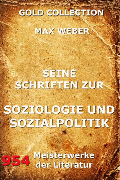 Max Weber - Seine Schriften zur Soziologie und Sozialpolitik