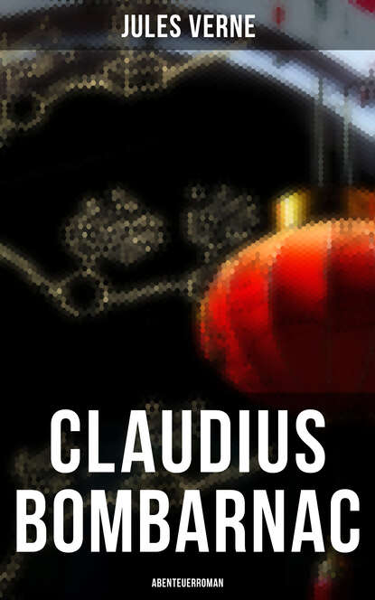 

Claudius Bombarnac: Abenteuerroman