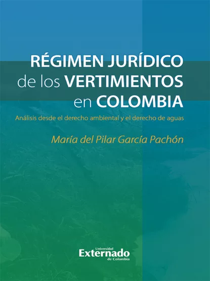 Обложка книги Régimen jurídico de los vertimientos en Colombia, María del Pilar García Pachón