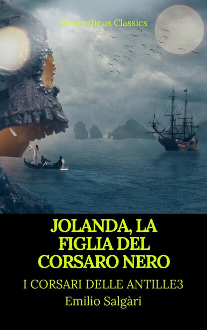 Эмилио Сальгари — Jolanda, la figlia del Corsaro Nero (I corsari delle Antille #3)(Prometheus Classics)(Indice attivo)