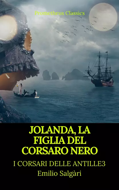 Обложка книги Jolanda, la figlia del Corsaro Nero (I corsari delle Antille #3)(Prometheus Classics)(Indice attivo), Emilio Salgari