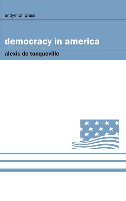 Alexis de Tocqueville - Democracy in America