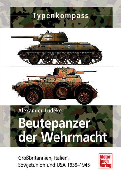 Alexander L?deke — Beutepanzer der Wehrmacht