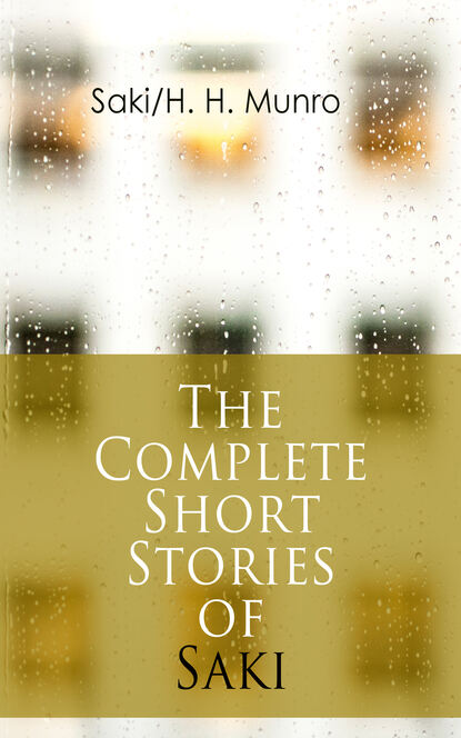 Saki — The Complete Short Stories of Saki