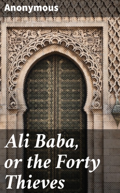 

Ali Baba, or the Forty Thieves