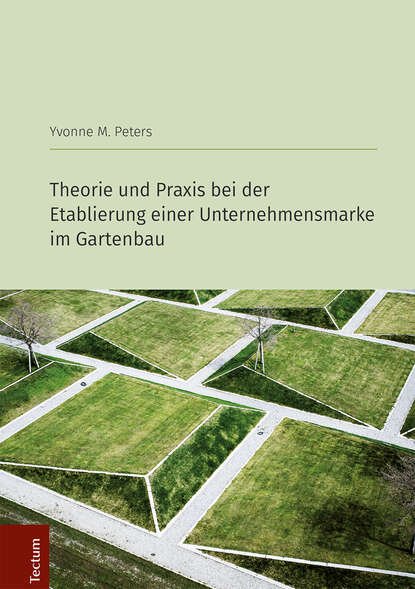 Yvonne M. Peters - Theorie und Praxis bei der Etablierung einer Unternehmensmarke im Gartenbau