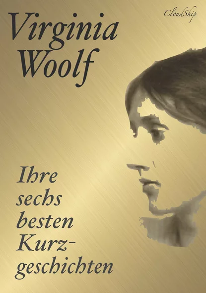 Обложка книги Virginia Woolf: Ihre sechs besten Kurzgeschichten, Вирджиния Вулф
