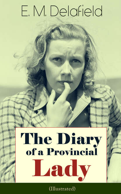 E. M. Delafield - The Diary of a Provincial Lady (Illustrated)