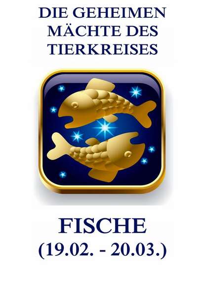 

Die geheimen Mächte des Tierkreises - Die Fische