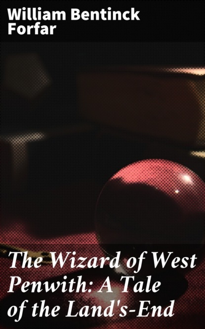 

The Wizard of West Penwith: A Tale of the Land's-End