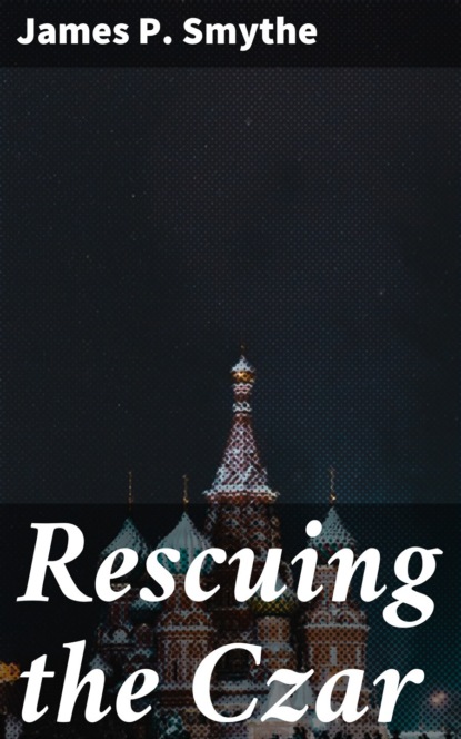 

Rescuing the Czar