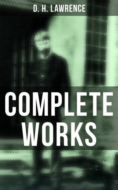 D. H. Lawrence - Complete Works