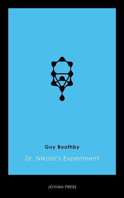 Guy  Boothby - Dr. Nikola's Experiment