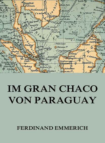 Ferdinand Emmerich - Im Gran Chaco von Paraguay